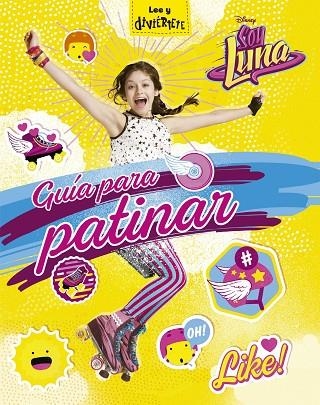 SOY LUNA GUÍA PARA PATINAR | 9788499518398 | DISNEY | Llibreria L'Odissea - Libreria Online de Vilafranca del Penedès - Comprar libros