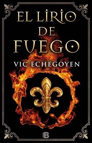 EL LIRIO DE FUEGO | 9788466659826 | ECHEGOYEN, VIC | Llibreria L'Odissea - Libreria Online de Vilafranca del Penedès - Comprar libros