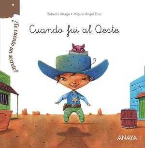 ¿TE CUENTO UN SECRETO? CUANDO FUI AL OESTE | 9788469808627 | ALIAGA, ROBERTO | Llibreria L'Odissea - Libreria Online de Vilafranca del Penedès - Comprar libros