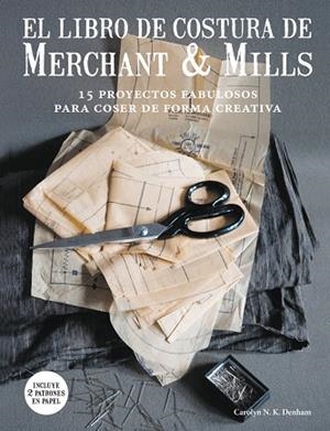 EL LIBRO DE COSTURA DE MERCHANT & MILLS | 9788425229220 | DENHAM, CAROLYN N K | Llibreria L'Odissea - Libreria Online de Vilafranca del Penedès - Comprar libros