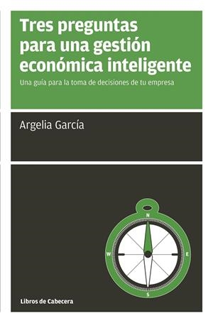 TRES PREGUNTAS PARA UNA GESTIÓN ECONÓMICA INTELIGENTE | 9788494522246 | GARCÍA FERNÁNDEZ, ARGELIA | Llibreria L'Odissea - Libreria Online de Vilafranca del Penedès - Comprar libros