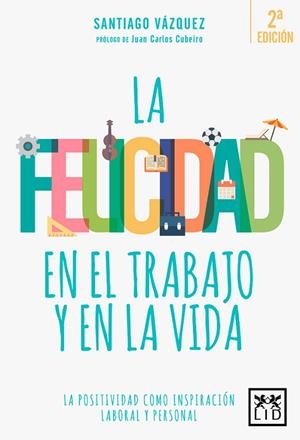 LA FELICIDAD EN EL TRABAJO Y EN LA VIDA | 9788416624812 | VÁZQUEZ BLANCO, SANTIAGO | Llibreria Online de Vilafranca del Penedès | Comprar llibres en català