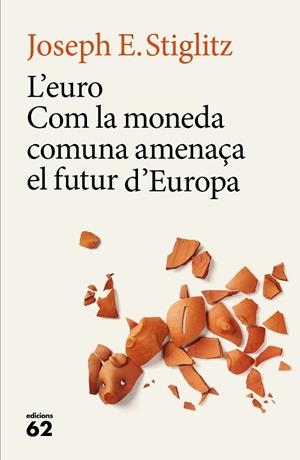 L'EURO COM LA MONEDA COMUNA AMENAÇA EL FUTUR D'EUROPA | 9788429775228 | STIGLITZ, JOSEPH E | Llibreria L'Odissea - Libreria Online de Vilafranca del Penedès - Comprar libros