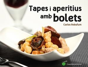 TAPES I APERITIUS AMB BOLETS | 9788490344934 | ROBAFUM, CARLOS | Llibreria Online de Vilafranca del Penedès | Comprar llibres en català