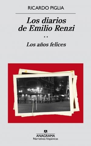 LOS DIARIOS DE EMILIO RENZI. LOS AÑOS FELICES | 9788433998187 | PIGLIA, RICARDO  | Llibreria L'Odissea - Libreria Online de Vilafranca del Penedès - Comprar libros