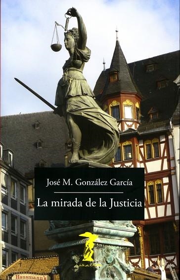 LA MIRADA DE LA JUSTICIA | 9788477743170 | GONZÁLEZ GARCÍA, JOSÉ MARÍA | Llibreria L'Odissea - Libreria Online de Vilafranca del Penedès - Comprar libros