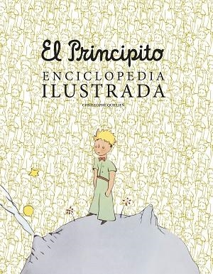 EL PRINCIPITO ENCICLOPEDIA ILUSTRADA | 9788416489756 | QUILLIEN, CHRISTOPHE  | Llibreria L'Odissea - Libreria Online de Vilafranca del Penedès - Comprar libros