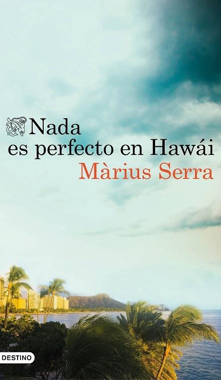 NADA ES PERFECTO EN HAWÁI | 9788423351398 | SERRA, MÀRIUS | Llibreria Online de Vilafranca del Penedès | Comprar llibres en català