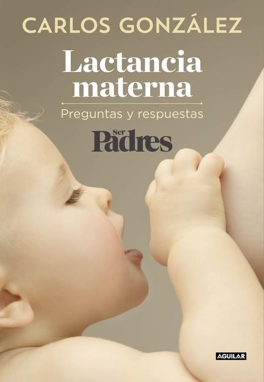 LACTANCIA MATERNA | 9788403515840 | GONZALEZ, CARLOS/SER PADRES | Llibreria L'Odissea - Libreria Online de Vilafranca del Penedès - Comprar libros