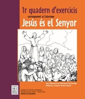 1R QUADERN D'EXERCICIS CORRESPONENT AL CATECISME JESÚS ÉS EL SENYOR | 9788498463347 | MARTÍNEZ DESCHAMPS, MONTSERRAT | Llibreria Online de Vilafranca del Penedès | Comprar llibres en català
