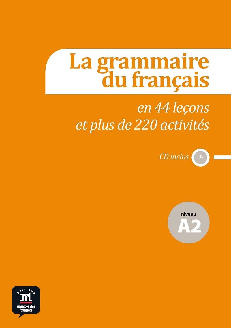 LA GRAMMAIRE DU FRANÇAIS EN 44 LEÇONS ET PLUS DE 220 ACTIVITÉS - NIVEAU A2 | 9788415640134 | HUOR-CAUMONT, CATHERINE/PERBOYER-RAFELE, FABIENNE/POISSON-QUINTON, SYLVIE | Llibreria L'Odissea - Libreria Online de Vilafranca del Penedès - Comprar libros