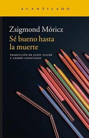 SÉ BUENO HASTA LA MUERTE | 9788416748082 | MÓRICZ, ZSIGMOND | Llibreria L'Odissea - Libreria Online de Vilafranca del Penedès - Comprar libros