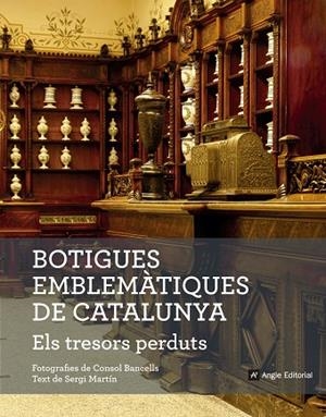 BOTIGUES EMBLEMÀTIQUES DE CATALUNYA ELS TRESORS PERDUTS | 9788416139781 | MARTÍN LAMATA, SERGI | Llibreria L'Odissea - Libreria Online de Vilafranca del Penedès - Comprar libros