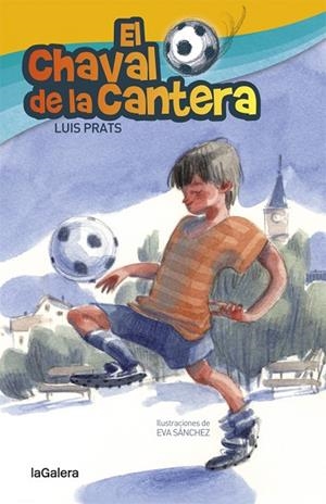 EL CHAVAL DE LA CANTERA | 9788424658717 | PRATS MARTÍNEZ, LLUÍS | Llibreria Online de Vilafranca del Penedès | Comprar llibres en català