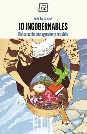 10 INGOBERNABLES | 9788416001606 | FERNÁNDEZ, JUNE  | Llibreria L'Odissea - Libreria Online de Vilafranca del Penedès - Comprar libros
