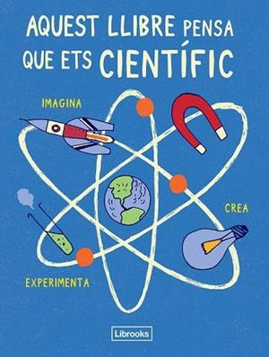 AQUEST LLIBRE PENSA QUE ETS CIENTÍFIC | 9788494509513 | AA. VV. | Llibreria Online de Vilafranca del Penedès | Comprar llibres en català