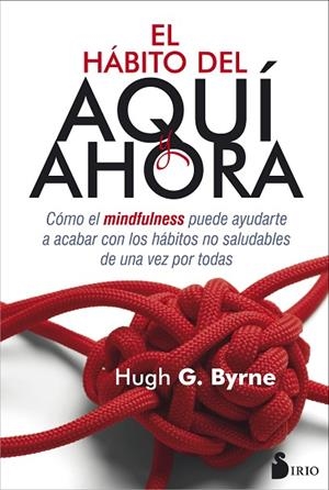EL HÁBITO DEL AQUÍ AHORA | 9788416579686 | BYRNE, HUGH | Llibreria L'Odissea - Libreria Online de Vilafranca del Penedès - Comprar libros