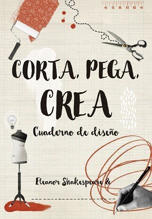 CORTA PEGA CREA CUADERNO DE DISEÑO | 9788416497263 | SHAKESPEARE, ELEANOR | Llibreria L'Odissea - Libreria Online de Vilafranca del Penedès - Comprar libros