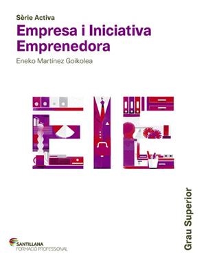 EMPRESA I INICIATIVA EMPRENENDORA GRAU SUPERIOR SANTILLANA FORMACIÓ | 9788468017334 | MARTINEZ GOIKOLEA, ENEKO | Llibreria L'Odissea - Libreria Online de Vilafranca del Penedès - Comprar libros