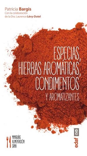 ESPECIAS HIERBAS AROMÁTICAS CONDIMENTOS Y AROMATIZANTES | 9788441436800 | BARGIS, PATRICIA | Llibreria L'Odissea - Libreria Online de Vilafranca del Penedès - Comprar libros