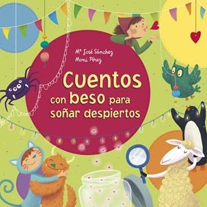 CUENTOS CON BESO PARA SOÑAR DESPIERTOS | 9788448846794 | SANCHEZ, MA JOSE / PEREZ, MONI | Llibreria L'Odissea - Libreria Online de Vilafranca del Penedès - Comprar libros