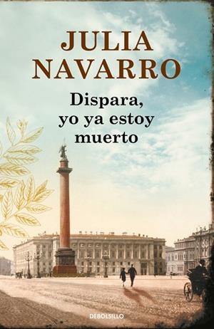 DISPARA, YO YA ESTOY MUERTO | 9788466336574 | NAVARRO, JULIA | Llibreria L'Odissea - Libreria Online de Vilafranca del Penedès - Comprar libros