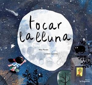 TOCAR LA LLUNA | 9788416566389 | PAVÓN CORDOBA, MAR | Llibreria Online de Vilafranca del Penedès | Comprar llibres en català