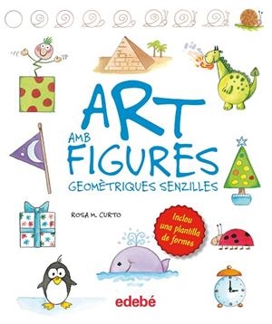 ART AMB FIGURES GEOMÉTRIQUES SIMPLES | 9788468325422 | CURTO MILÀ, ROSA MARÍA | Llibreria L'Odissea - Libreria Online de Vilafranca del Penedès - Comprar libros