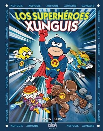 LOS SUPERHÉROES XUNGUIS | 9788416075904 | RAMIS, JUAN CARLOS / CERA, JOAQUIN | Llibreria L'Odissea - Libreria Online de Vilafranca del Penedès - Comprar libros