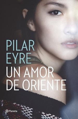 UN AMOR DE ORIENTE | 9788408161653 | EYRE, PILAR | Llibreria L'Odissea - Libreria Online de Vilafranca del Penedès - Comprar libros