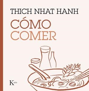 CÓMO COMER | 9788499885223 | HANH, THICH NHAT | Llibreria Online de Vilafranca del Penedès | Comprar llibres en català