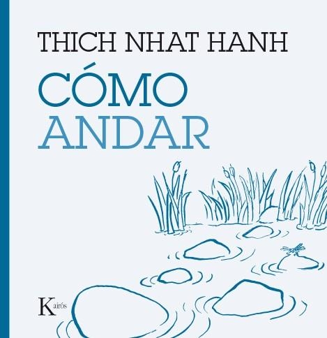 CÓMO ANDAR | 9788499885209 | HANH, THICH NHAT | Llibreria L'Odissea - Libreria Online de Vilafranca del Penedès - Comprar libros