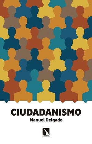 CIUDADANISMO | 9788490972120 | DELGADO RUÍZ, MANUEL | Llibreria L'Odissea - Libreria Online de Vilafranca del Penedès - Comprar libros