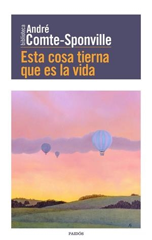 ESTA COSA TIERNA QUE ES LA VIDA | 9788449332494 | COMTE-SPONVILLE, ANDRÉ | Llibreria L'Odissea - Libreria Online de Vilafranca del Penedès - Comprar libros