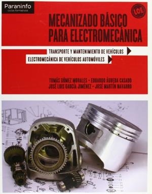 MECANIZADO BÁSICO PARA ELECTROMECÁNICA | 9788497327664 | ÁGUEDA CASADO, EDUARDO/GARCÍA JIMÉNEZ, JOSÉ LUIS/GÓMEZ MORALES, TOMÁS/MARTÍN NAVARRO, JOSÉ | Llibreria L'Odissea - Libreria Online de Vilafranca del Penedès - Comprar libros