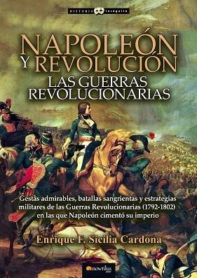 NAPOLEÓN Y REVOLUCIÓN LAS GUERRAS REVOLUCIONARIAS | 9788499678085 | SICILIA CARDONA, ENRIQUE F | Llibreria L'Odissea - Libreria Online de Vilafranca del Penedès - Comprar libros