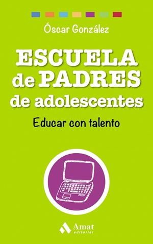 ESCUELA DE PADRES DE ADOLESCENTES | 9788497358569 | GONZÁLEZ VÁZQUEZ, ÓSCAR | Llibreria Online de Vilafranca del Penedès | Comprar llibres en català