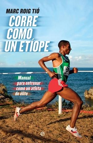CORRE COMO UN ETÍOPE | 9788490607251 | ROIG TIÓ, MARC | Llibreria Online de Vilafranca del Penedès | Comprar llibres en català