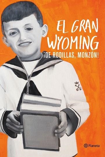 DE RODILLAS MONZÓN | 9788408154921 | EL GRAN WYOMING | Llibreria L'Odissea - Libreria Online de Vilafranca del Penedès - Comprar libros
