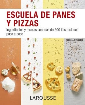 ESCUELA DE PANES Y PIZZAS | 9788416368891 | LAROUSSE EDITORIAL | Llibreria Online de Vilafranca del Penedès | Comprar llibres en català