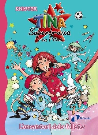 TINA SUPERBRUIXA L'ENCANTERI DELS FOLLETS | 9788499066967 | KNISTER | Llibreria L'Odissea - Libreria Online de Vilafranca del Penedès - Comprar libros