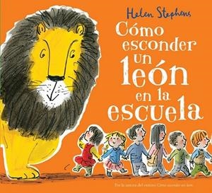 CÓMO ESCONDER UN LEÓN EN LA ESCUELA | 9788416712106 | STEPHENS, HELEN | Llibreria L'Odissea - Libreria Online de Vilafranca del Penedès - Comprar libros