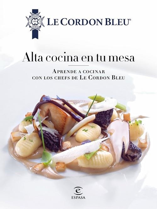 ALTA COCINA EN TU MESA | 9788467046700 | LE CORDON BLEU | Llibreria L'Odissea - Libreria Online de Vilafranca del Penedès - Comprar libros