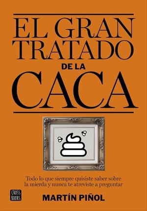 EL GRAN TRATADO DE LA CACA | 9788408161981 | PIÑOL, MARTÍN | Llibreria L'Odissea - Libreria Online de Vilafranca del Penedès - Comprar libros