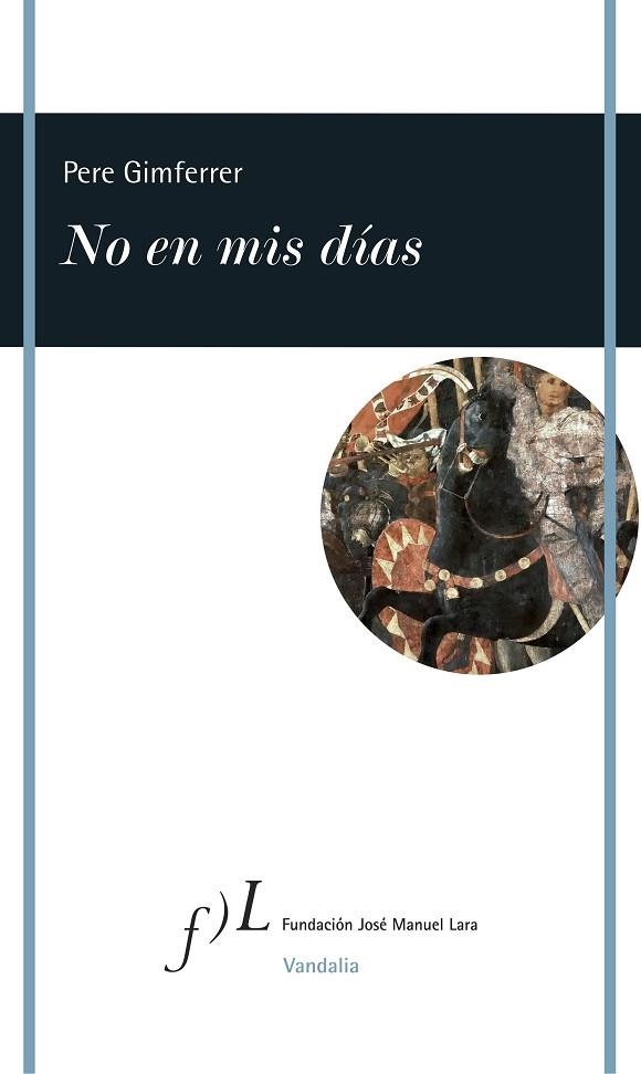 NO EN MIS DÍAS | 9788415673255 | GIMFERRER, PERE | Llibreria L'Odissea - Libreria Online de Vilafranca del Penedès - Comprar libros