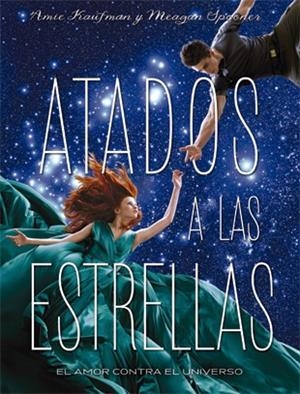 ATADOS A LAS ESTRELLAS | 9788424658564 | KAUFMAN, AMIE / SPOONER, MEAGAN | Llibreria Online de Vilafranca del Penedès | Comprar llibres en català