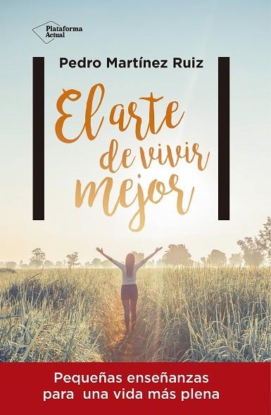 EL ARTE DE VIVIR MEJOR | 9788416820429 | MARTÍNEZ RUÍZ, PEDRO | Llibreria L'Odissea - Libreria Online de Vilafranca del Penedès - Comprar libros