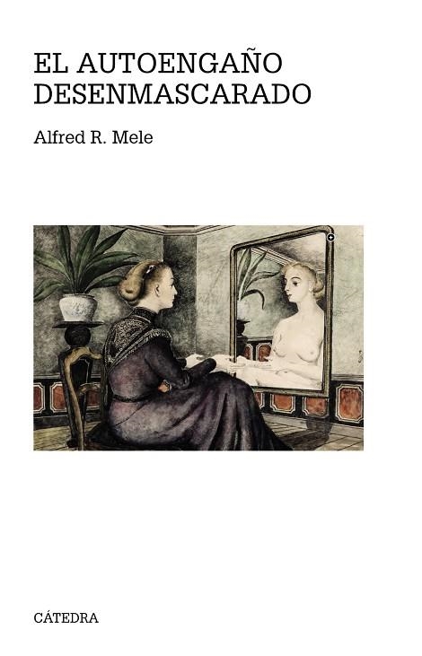 EL AUTOENGAÑO DESENMASCARADO | 9788437635927 | MELE, ALFRED R | Llibreria Online de Vilafranca del Penedès | Comprar llibres en català