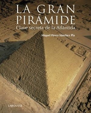 LA GRAN PIRÁMIDE CLAVE SECRETA DE LA ATLÁNTIDA | 9788416641147 | PÉREZ-SÁNCHEZ PLA, MIQUEL | Llibreria L'Odissea - Libreria Online de Vilafranca del Penedès - Comprar libros