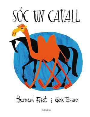 SÓC UN CAVALL | 9788416854462 | FRIOT, BERNARD / TESSARO, GEK | Llibreria L'Odissea - Libreria Online de Vilafranca del Penedès - Comprar libros